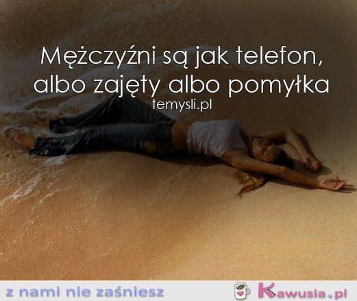 Mężczyźni są jak telefon...