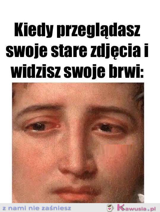 Kiedy oglądasz swoje stare foty