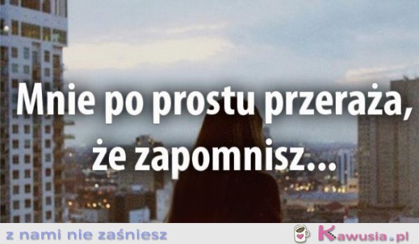 Mnie po prostu przeraża...