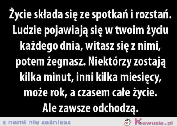 Życie składa się ze spotkań i rozstań