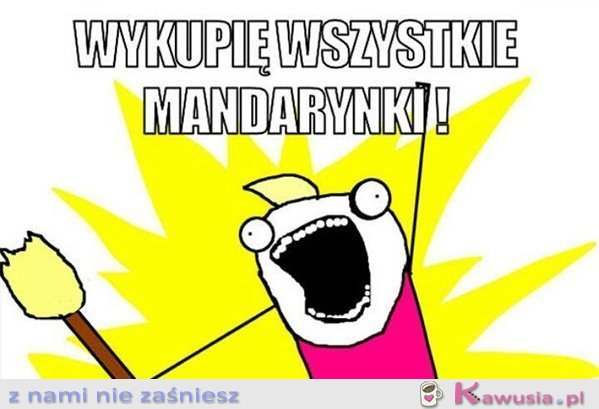 Wykupię wszystkie mandarynki