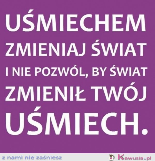 Uśmiechem...