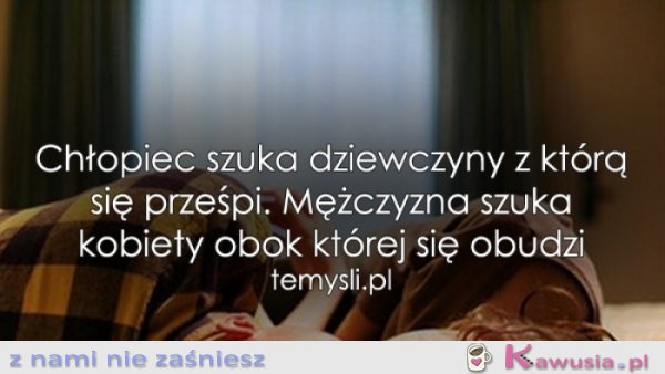 Czego szuka chłopiec, a czego mężczyzna?