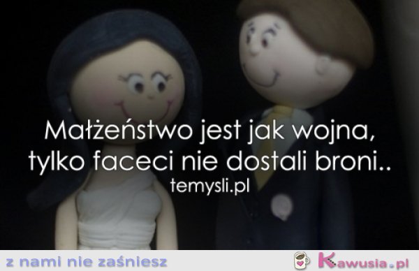 Małżeństwo jest jak wojna