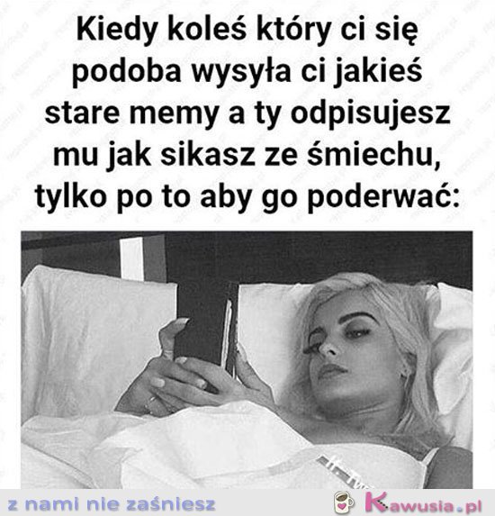 Kiedy koleś, który ci się podoba