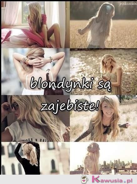 Blondynki są...