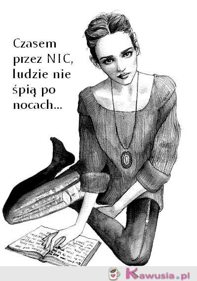 Czasem przez 'nic', ludzie..