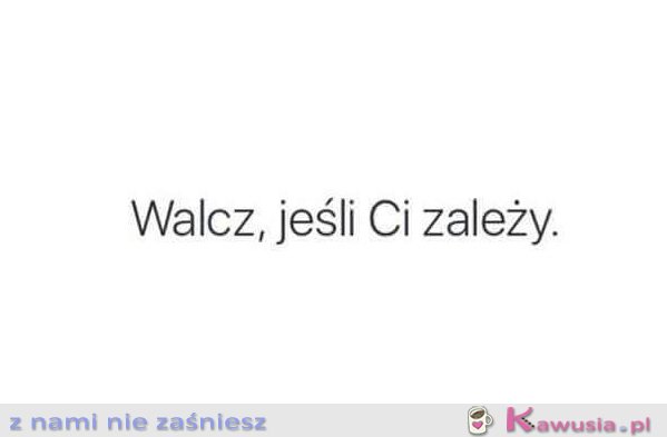 Walcz, jeśli...