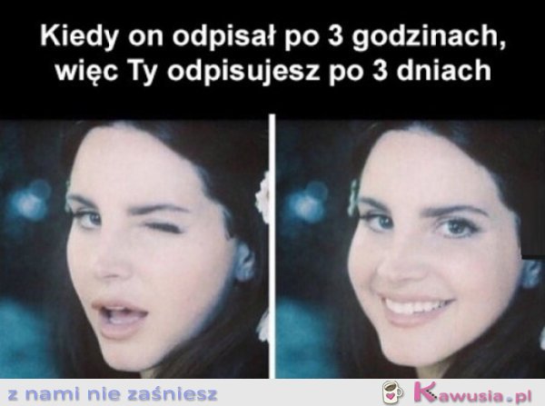 Ja, ja zawsze oddzwaniam i odpisuję