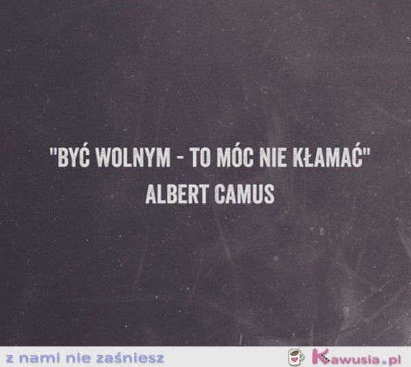 Być wolnym to...