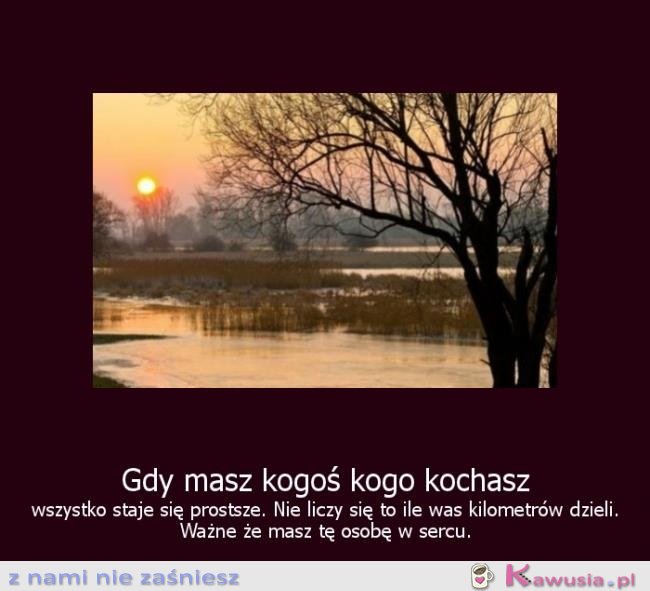 Gdy masz kogo kochasz...