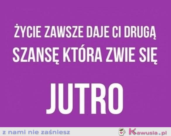 Zawsze masz drugą szansę