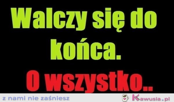 Walczy się do końca