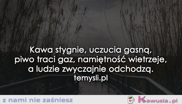Kawa stygnie...