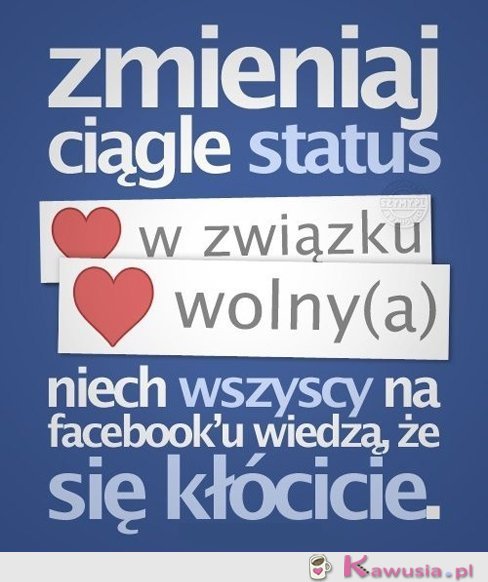 Zmieniaj ciągle status...