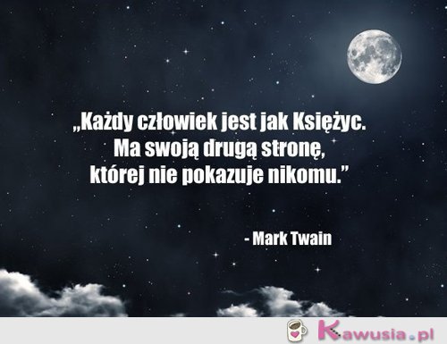 Każdy człowiek jest jak Księżyc...