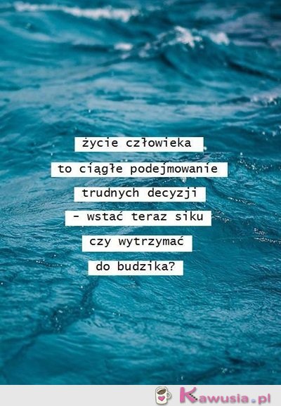 Życie człowieka to...