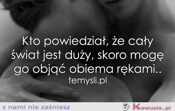 Kto powiedział, że cały świat jest duży..