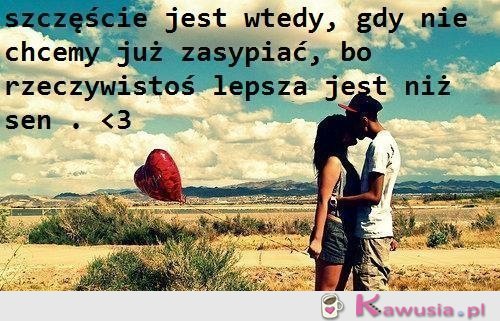 Szczęście jest wtedy