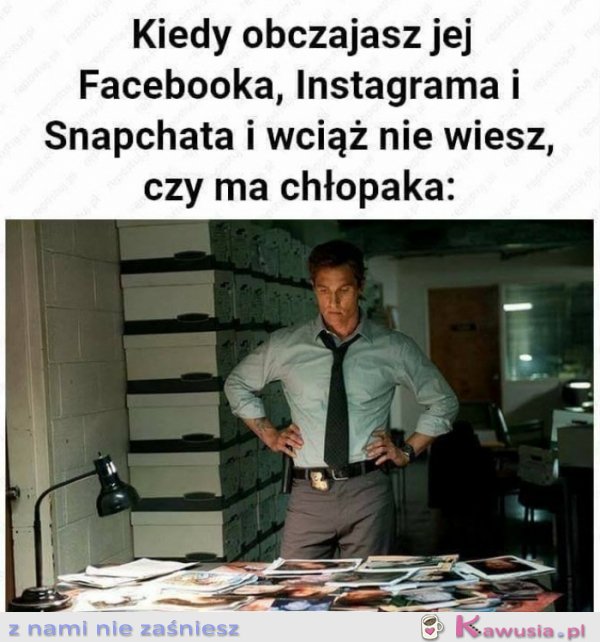 Kiedy obczajasz jej konto