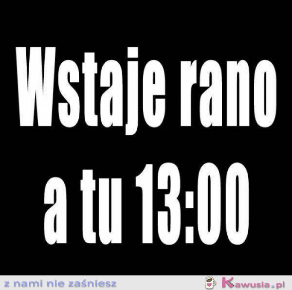 Wstaje rano