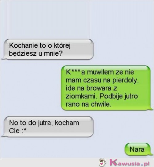 Kochanie, to o której będziesz?