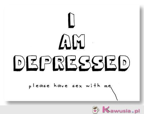 I am depressed... 