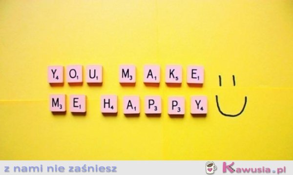 You make me happy