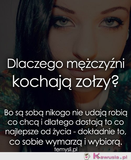 Dlaczego mężczyźni kochają zołzy?