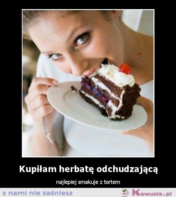 Kupiłam herbatę odchudzającą..