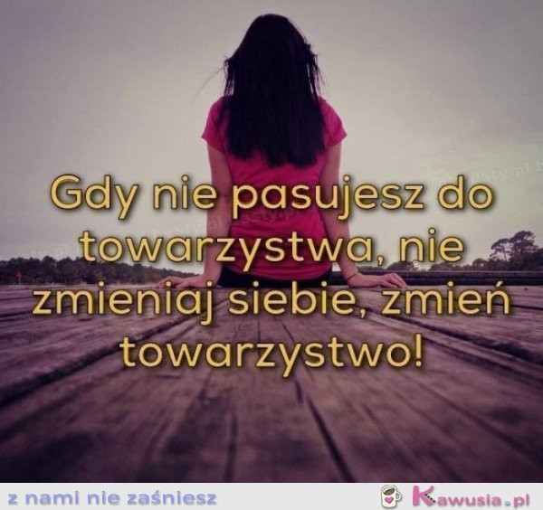 Gdy nie pasujesz do towarzystwa