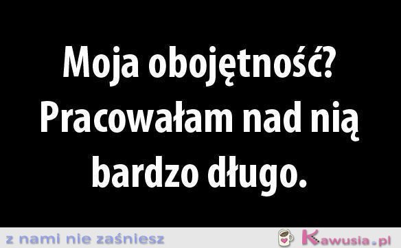 Moja obojętność?