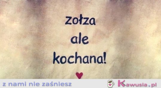 Zołza ale...