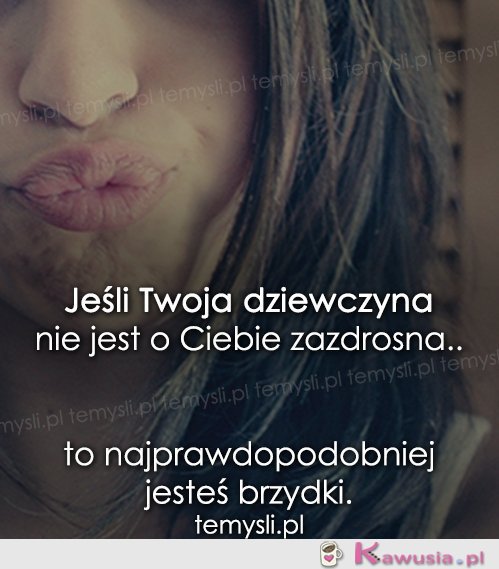 Jeśli Twoja dziewczyna nie jest...