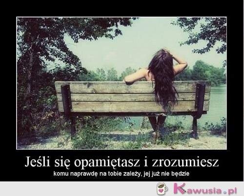 Jeśli się opamiętasz i zrozumiesz...