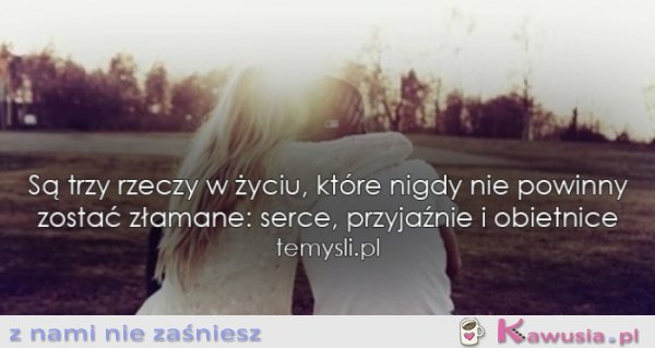 Są trzy rzeczy w życiu...