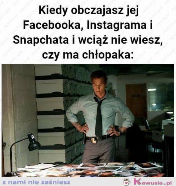 Kiedy obczajasz jej konto
