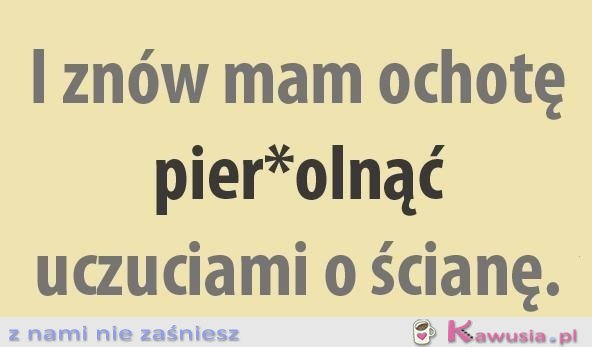 I znów mam ochotę...