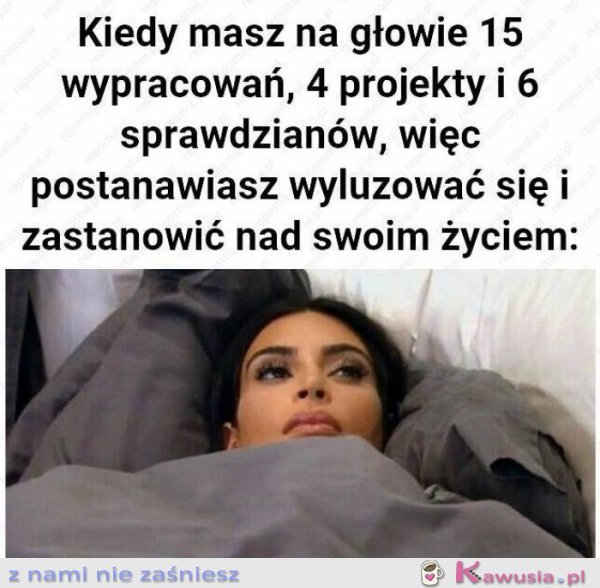 Kiedy masz na głowie