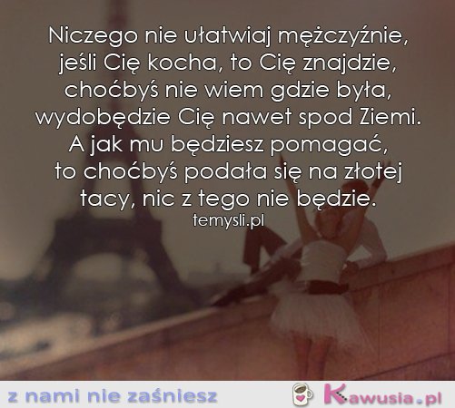 Niczego nie ułatwiaj mężczyźnie