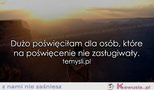 Dużo poświęciłam dla os&oacute;b, kt&oacute;re..