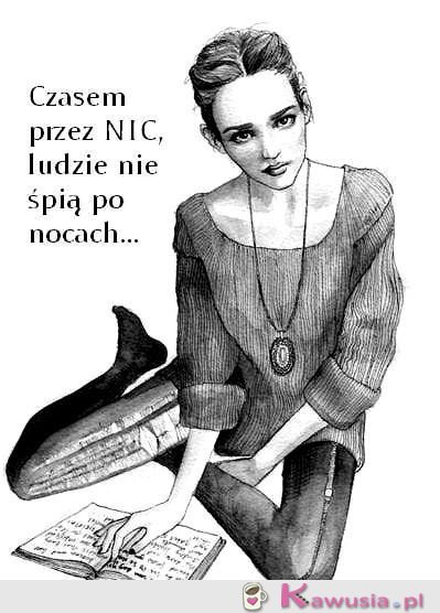 Czasem przez 'nic', ludzie..