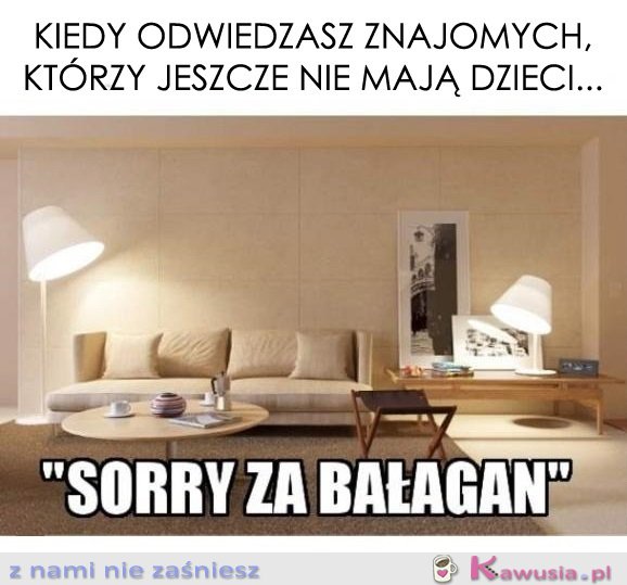 Kiedy odwiedzasz znajomych, którzy...