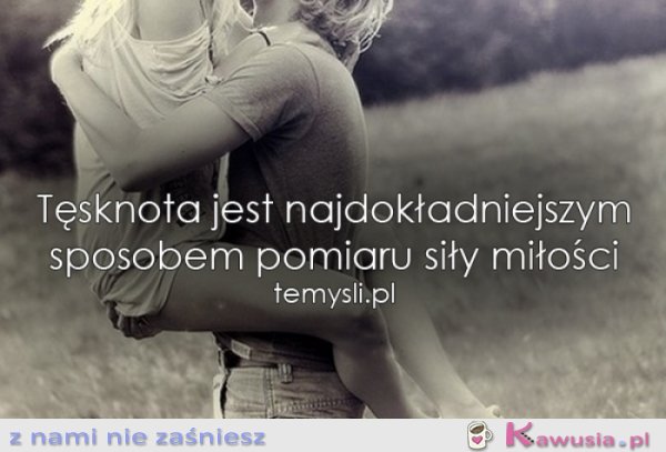 Tęsknota jest...