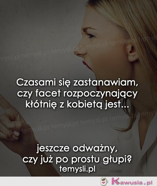 Czasami się zastanawiam, czy facet...