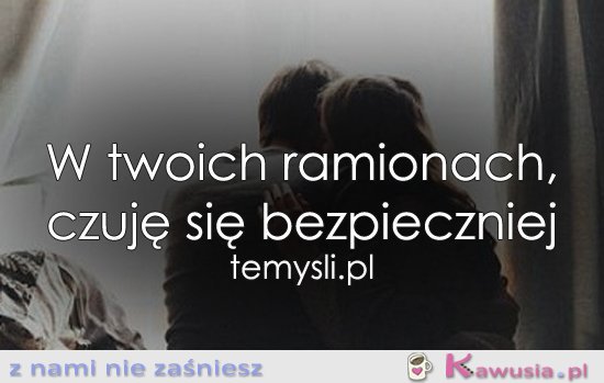 W twoich ramionach...