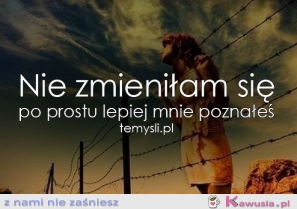 Nie zmieniłam się...