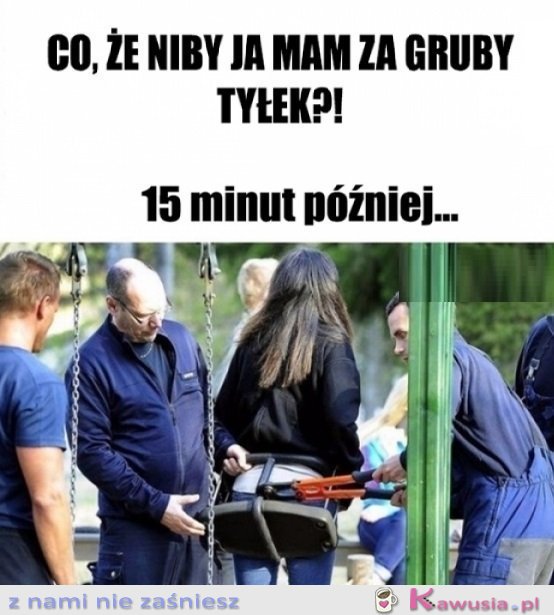 To huśtawka była za mała...