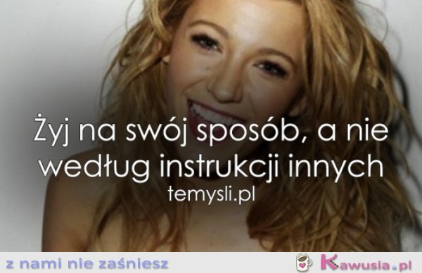 Żyj na swój sposób..