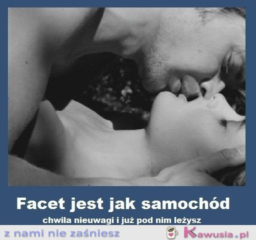 Facet jest jak samochód